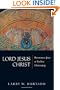 Lord Jesus Christ: Devotion to Jesus in Earliest Christianity