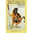 The Myths of the North American Indians by Lewis Spence