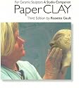 Paperclay: For Ceramic Sculptors 3rd Edition: For Ceramic Sculptors - A Studio Companion