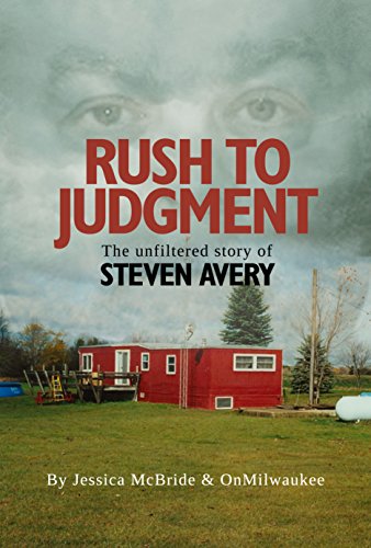 Rush To Judgment: The Unfiltered Story Of Steven Avery Rush To Judgment: The Unfiltered Story Of Steven Avery