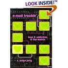 Click here to buy e-mail trouble: love and addiction @ the matrix (Constructs Series) by S. Paige Baty.