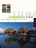 Jungle Luxe: Indigenous-Style Hotel and Remote Resort Design Around the World