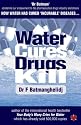 Water Cures, Drugs Kill: How Water Cures Incurable Diseases