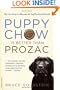 Puppy Chow Is Better Than Prozac: The True Story of a Man and the Dog Who Saved His Life