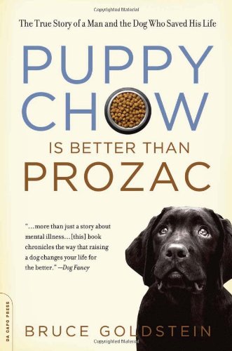 puppy chow is better than prozac the true story of a man and the dog who saved his life