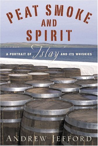 City Travel Guides Discounted  Search : Peat Smoke and Spirit: A Portrait of Islay and its Whiskies: A Portrait of Islay and Its Whiskies