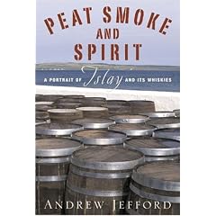Peat Smoke and Spirit: A Portrait of Islay and its Whiskies
