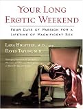 Your Long Erotic Weekend: Four Days of Passion for a Lifetime of Magnificent Sex
