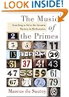 The Music of the Primes: Searching to Solve the Greatest Mystery in Mathematics