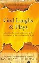 God Laughs & Plays: Churchless Sermons in Response to the Preachments of the Fundamentalist Right