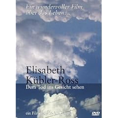 Elisabeth K�bler-Ross - Dem Tod ins Gesicht sehen
