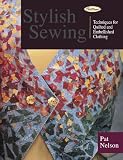Stylish Sewing: Techniques for Quilted and Embellished Clothing (That Patchwork Place)