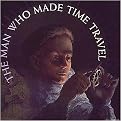 The Man Who Made Time Travel (Orbis Pictus Honor for Outstanding Nonfiction for Children (Awards)) (Illustrated) (Hardcover)