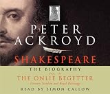 Shakespeare: The Onlie Begetter: Literary Stardom and Royal Patronage (c. 1601 - death, 1616) v. 4: The Biography