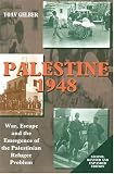 Palestine 1948: War, Escape And The Emergence Of The Palestinian Refugee Problem