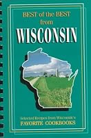 Best of the Best from Wisconsin: Selected Recipes from Wisconsin's Favorite Cookbooks (Best of the Best from Wisconsin)