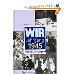 Wir vom Jahrgang 1945: Kindheit und Jugend
