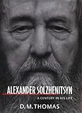 Alexander Solzhenitsyn : a century in his life