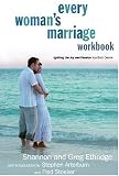 Every Womans Marriage Workbook: How to Ignite the Joy and Passion You Both Desire
