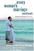 Every Woman's Marriage Workbook: How to Ignite the Joy and Passion You Both Desire