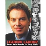 Leading Labour: From Keir Hardie to Tony Blair book cover