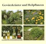 Gew�rzkr�uter und Heilpflanzen: 77 Gartenkr�uter, Anbau, Ernte, Aufbereitung, Inhaltsstoffe, Verwendung