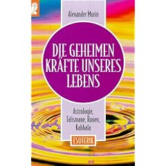 Die geheimen Kr�fte unseres Lebens. Astrologie. Talismane. Runen. Kabbala.