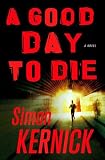 A Good Day to Die: A Novel