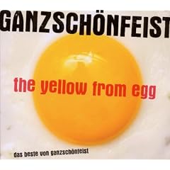 Ganz Schön Feist  The Yellow from Egg