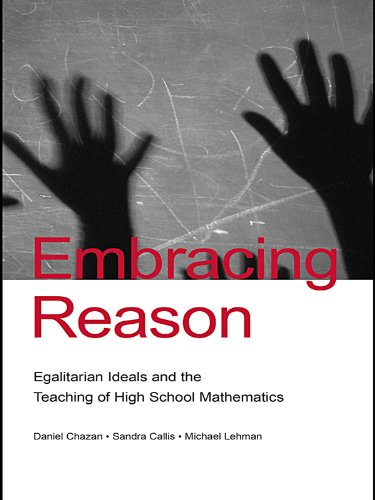 Embracing Reason: Egalitarian Ideals and the Teaching of High School Mathematics (Studies in Mathematical Thinking and Learning Series)