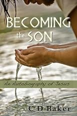 Becoming the Son: An Autobiography of Jesus