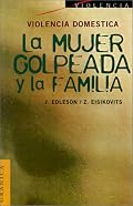 Violencia Domestica: LA Mujer Golpeada Y LA Familia