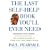 The Last Self-help Book You'll Ever Need: Repress Your Anger, Think Negatively, be a Good Blamer and Throttle Your Inner Child