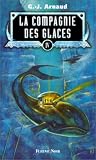 La Compagnie des glaces, tome 4 par Georges-Jean Arnaud La Compagnie des glaces, tome 4 par Arnaud