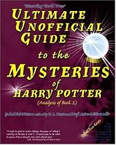 Ultimate Unofficial Guide to the Mysteries of Harry Potter (Analysis of Book 5)