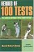 Book Heroes of 100 Tests: From Cowdrey And the Waughs to Warne, Tendulkar And Hooper