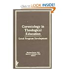 Gerontology in Theological Education: Local Program Development by Barbara Payne and Earl D. C. Brewer
