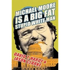 Michael Moore is a Big Fat Stupid White Man