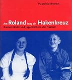 Am Roland hing ein Hakenkreuz - Thea Bauriedl, Ulla Nitsch, Sylvelin Wissmann