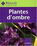R�ussir : Plantes d'ombres