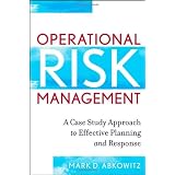 Operational Risk Management: A Case Study Approach to Effective Planning and Response