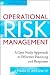 Operational Risk Management: A Case Study Approach to Effective Planning and Response