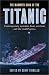 The Mammoth Book of the Titanic: Contemporary Accounts from Survivors and the World's Press