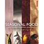 Seasonal Food: A Guide to What's in Season, When and Why