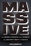 Massive: The Missing Particle That Sparked the Greatest Hunt in Science