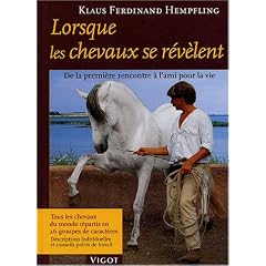 Lorsque les chevaux se r�v�lent : De la premi�re rencontre � l'ami pour la vie