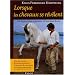 Lorsque les chevaux se r�v�lent : De la premi�re rencontre � l'ami pour la vie