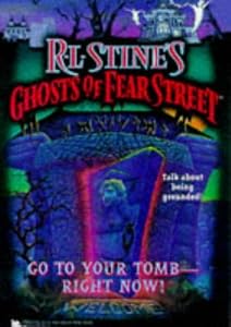 GO TO YOUR TOMB RIGHT NOW R L STINES GHOSTS OF FEAR STREET 26 by R.L. Stine