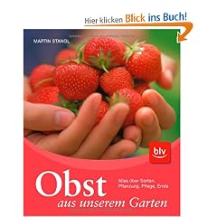 Obst aus unserem Garten: Alles �ber Sorten, Pflanzung, Pflege, Ernte