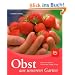 Obst aus unserem Garten: Alles �ber Sorten, Pflanzung, Pflege, Ernte